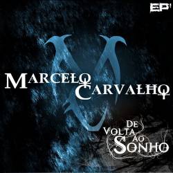Marcelo Carvalho : De Volta Ao Sonho